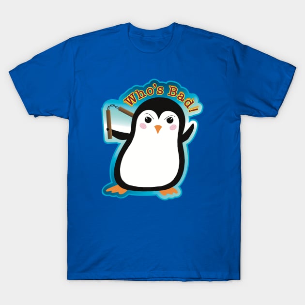 Who’s Bad! - Humor Penguin T-Shirt by Creasorz